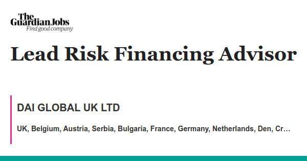 Lead Risk Financing Advisor job with DAI GLOBAL UK LTD