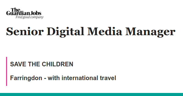 Senior Digital Media Manager job with SAVE THE CHILDREN