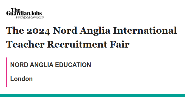 The 2024 Nord Anglia International Teacher Recruitment Fair job with NORD ANGLIA EDUCATION